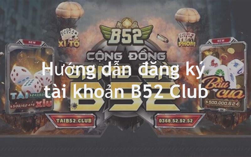đăng ký tài khoản b52 club